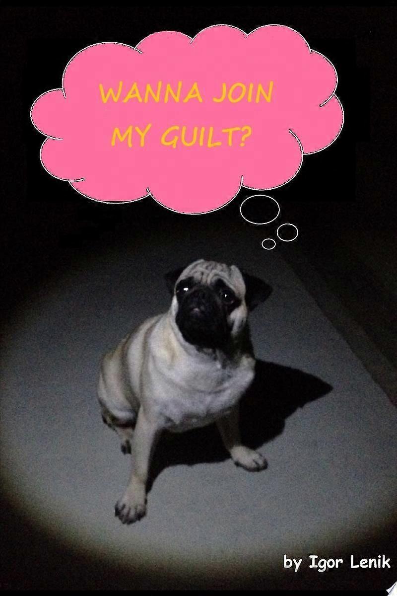 Wanna join my guilt