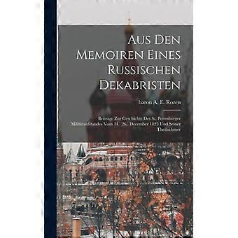 Aus Den Memoiren Eines Russischen Dekabristen Beitrage Zur Geschichte Des St. Pe - Creative Media Partners LLC - Hardcover - English Book - History
