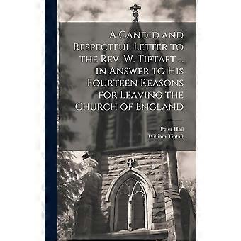 A Candid And Respectful Letter To The Rev. W. Tiptaft. In Answer To His Fourte - Peter Hall - Hardcover - en Book