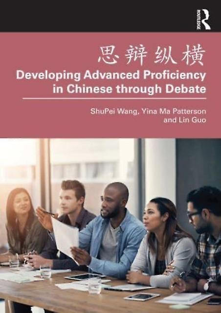 Developing Advanced Proficiency In Chinese Through Debate by Lin Guo Paperback