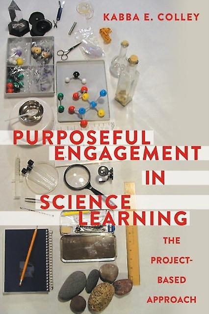 Purposeful Engagement In Science Learning by Kabba E. Colley Paperback
