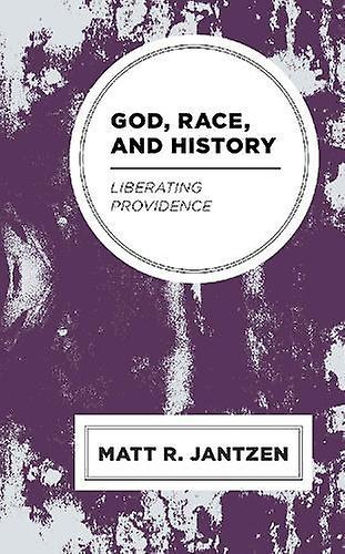 God Race And History by Matt R. Jantzen Paperback Book