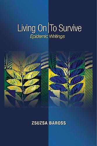 Living On To Survive by Zsuzsa Baross Paperback