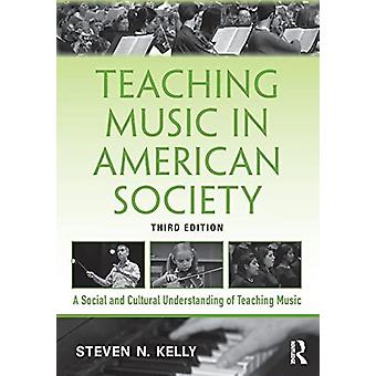 Teaching Music In American Society by Kelly & Steven N. Florida State University & USA Paperback