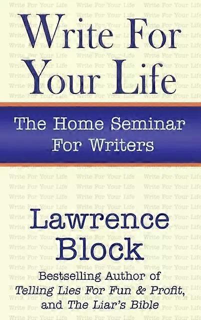 Write For Your Life - Lawrence Block