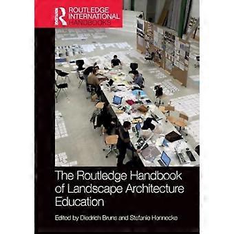 The Routledge Handbook Of Landscape Architecture Education - Taylor & Francis Ltd