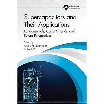 Supercapacitors And Their Applications Fundamentals Current Trends And Fut - Taylor & Francis Ltd