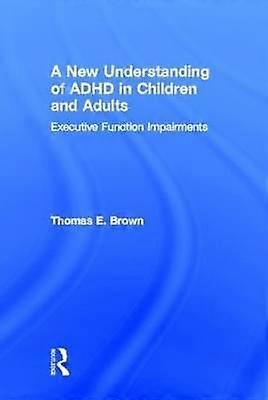 A New Understanding of ADHD in Children and Adults