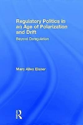 Regulatory Politics in an Age of Polarization and Drift