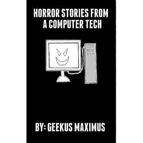 Horror Stories from a Computer Tech