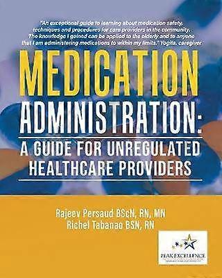 Medication Administration A Guide for Unregulated Healthcare Providers