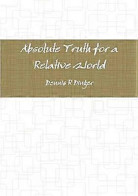 Absolute Truth for a Relative World