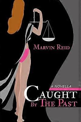 Caught By The Past A Novella