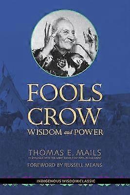 Fools Crow Wisdom and Power Indigenous Wisdom Classics