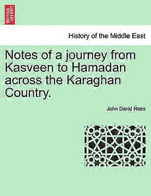 Notes of a journey from Kasveen to Hamadan across the Karaghan Country