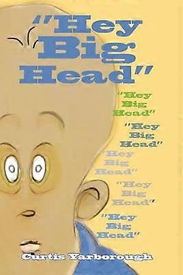''Hey Big Head''