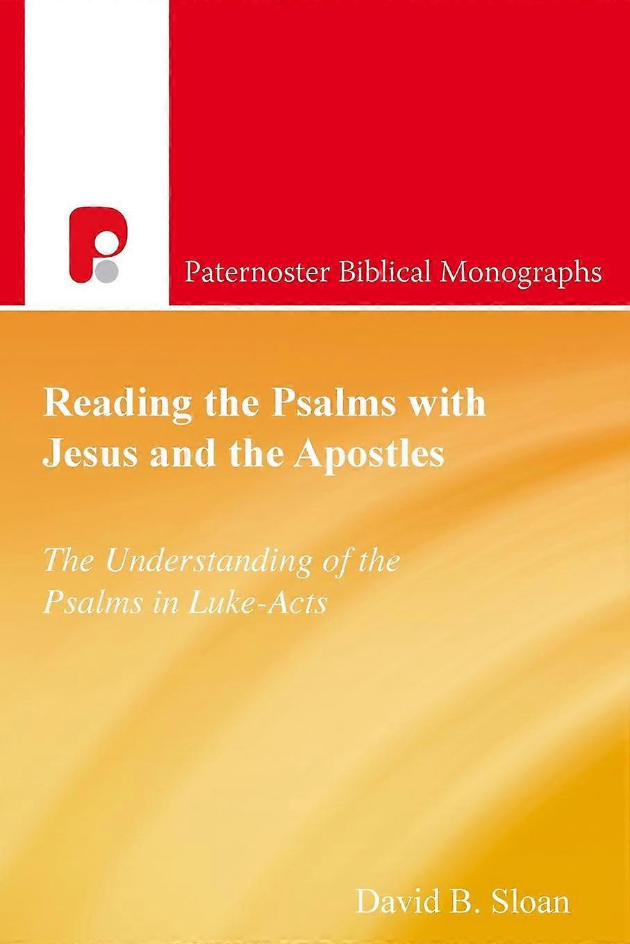 Reading The Psalms With Jesus And The Apostles The Understanding Of The Psalms I by David B Sloan Paperback Book