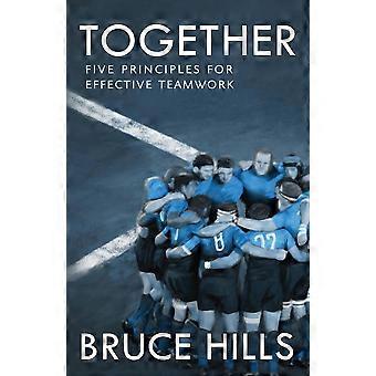 Together Five Enduring Principles For Effective Teamwork - Bruce Hills - Paperback - en Book