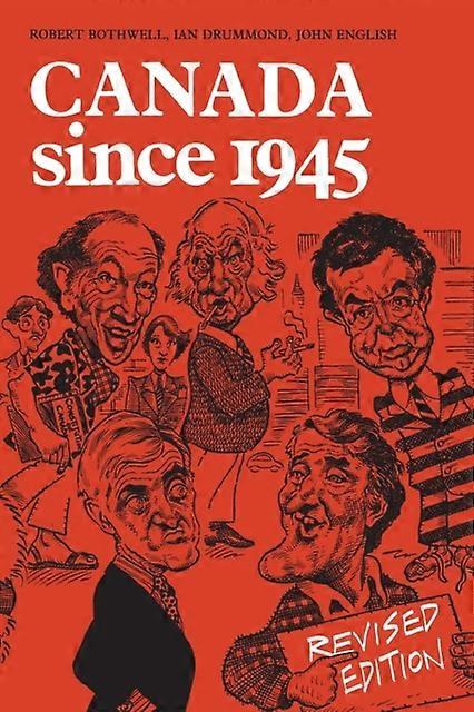 Canada Since 1945 Revised Edition - Robert Bothwell