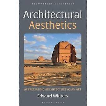 Estética Arquitetônica: Apreciando a Arquitetura como Arte - Edward Winters
