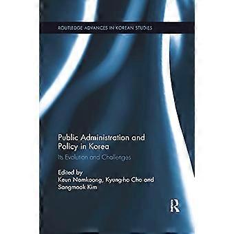 Public Administration and Policy in Korea Its Evolution and Challenges