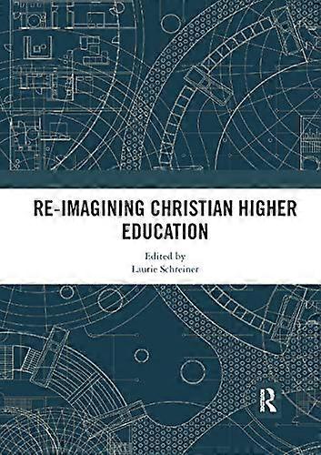 Re Imagining Christian Higher Education