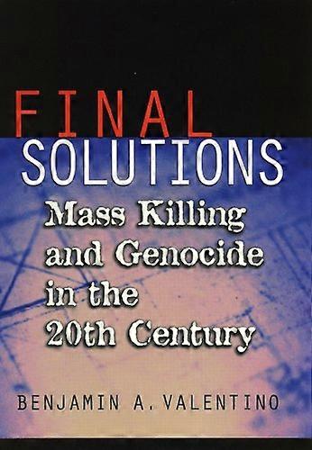 Final Solutions: Mass Killing and Genocide in the 20th Century