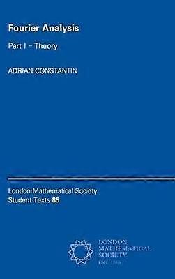 Fourier Analysis Volume 1 Theory 85 London Mathematical Society Student Texts Series Number 85