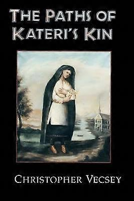 The Paths of Kateri`s Kin