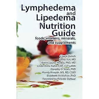 Lymphödem und Lipedema Nutrition Guide: Lebensmittel, Vitamine, Mineralstoffe und Nahrungsergänzungsmittel