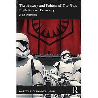 Tähtien sodan historia ja politiikka: Kuolemantähdet ja demokratia (Routledge Studies in Modern History)