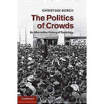 La politique des foules : une histoire alternative de la sociologie