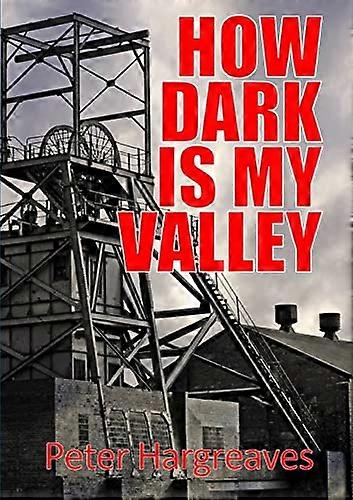 How Dark is My Valley