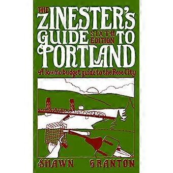 Zinester's Guide to Portland (6. painos): vähäinen/ei Budget opas Rose City (People's Guide)