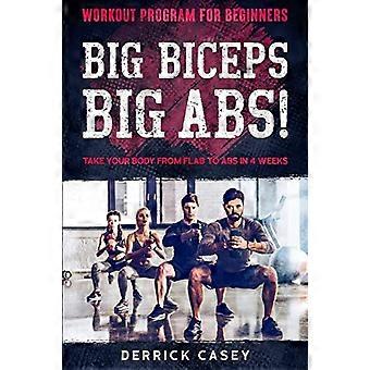 Træningsprogram for begyndere: STORE BICEPS STORE MAVEMUSKLER! - Tag din krop fra Flab til mavemuskler på 4 uger