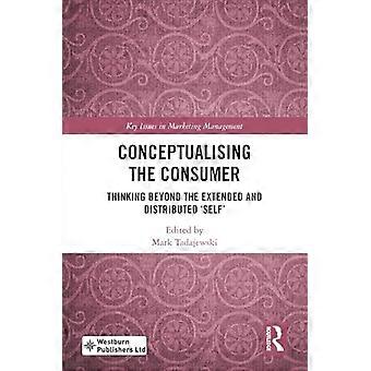 Conceptualising the Consumer Thinking Beyond the Extended and Distributed Self