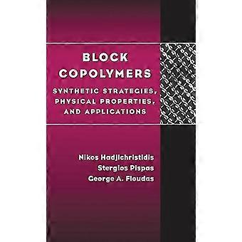 Block Copolymers Synthetic Strategies Physical Properties and Applications