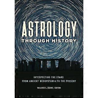 Astrology Through History Interpreting The Stars From Ancient Mesopotamia To The - Bloomsbury Publishing PLC - Hardcover - en Book