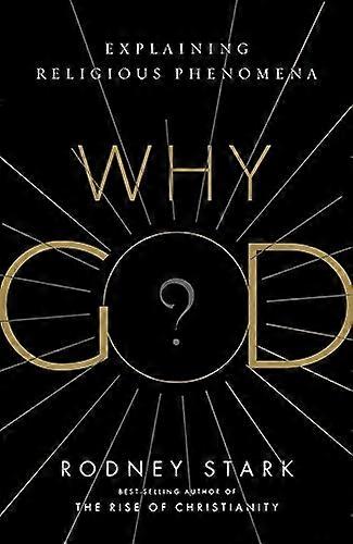 Why God?: Explaining Religious Phenomena