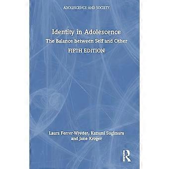 Identity in Adolescence The Balance Between Self and Other
