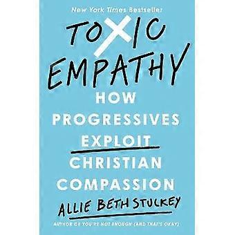 Toxic Empathy