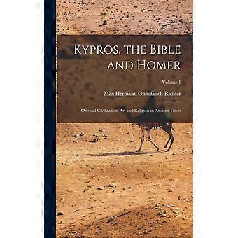 Kypros The Bible And Homer Oriental Civilization Art And Religion In Ancie - Max Hermann Ohnefalsch-Richter - Paperback - English Book - History