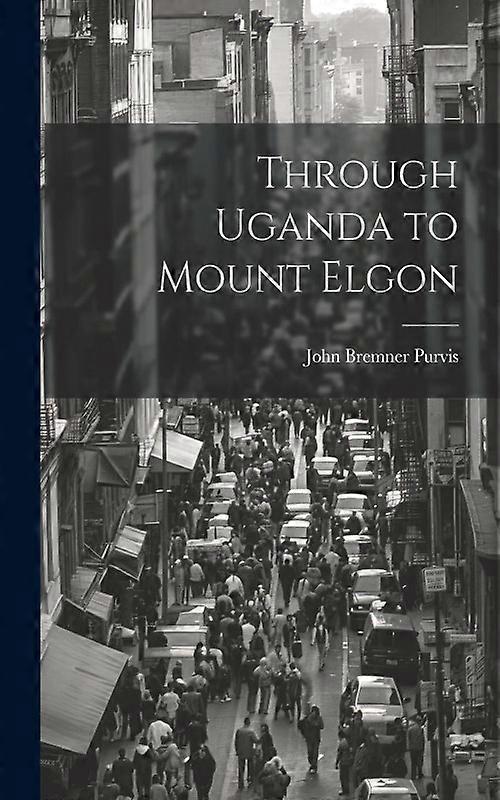 Through Uganda To Mount Elgon