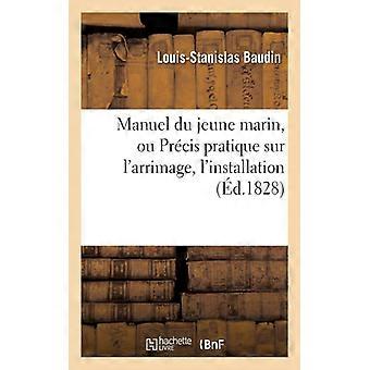 Manuel Du Jeune Marin Ou Prcis Pratique Sur L'arrimage L'installation L