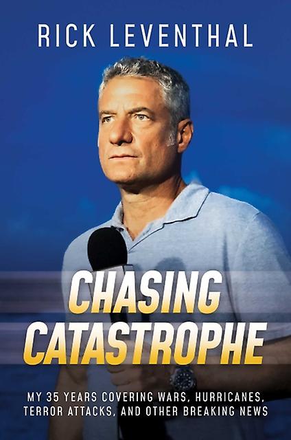 Chasing Catastrophe by Rick Leventhal Hardback Book