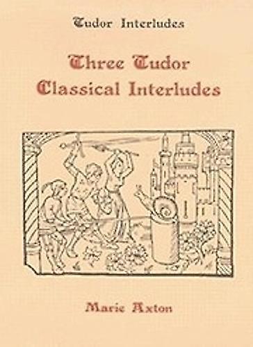 Three Tudor Classical Interludes