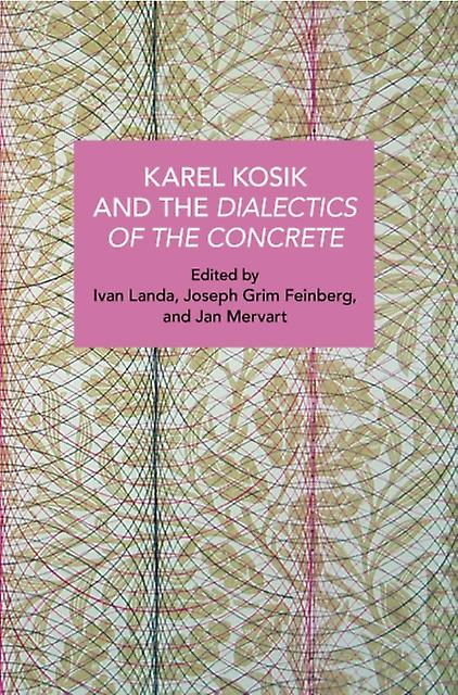 Karl Kosk And The Dialectics Of The Concrete Paperback Book
