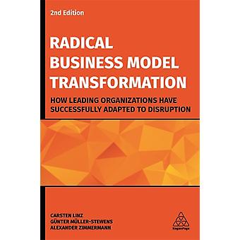 Radicale transformatie van het bedrijfsmodel: Hoe toonaangevende organisaties succesvol zijn - Carsten Linz