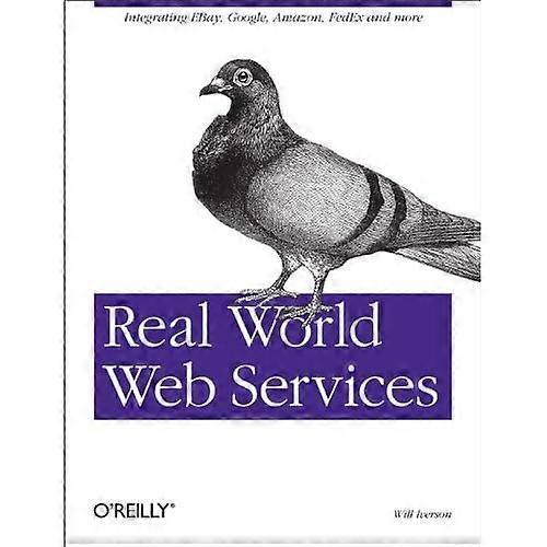 Real World Web Services: L'integrazione EBay, Google, Amazon, FedEx e altro ancora