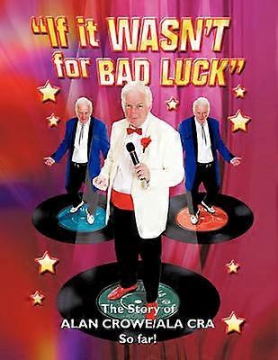 If It Wasn't For Bad Luck